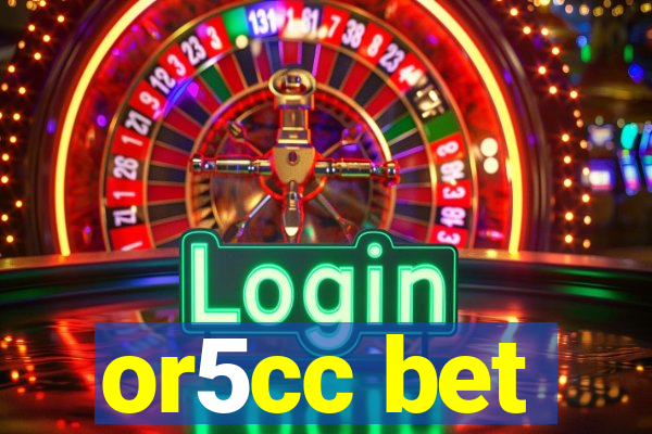 or5cc bet